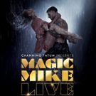 MAGIC MIKE LIVE Extends Due To Overwhelming Demand