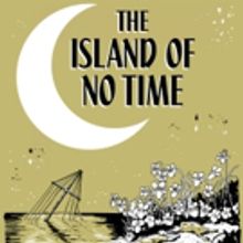 THE ISLAND OF NO TIME to Receive Staged Reading
