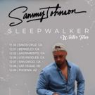 Sammy Johnson Announces Winter 2018 'Sleepwalker' Tour