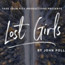 Take Your Pick Productions Presents LOST GIRLS