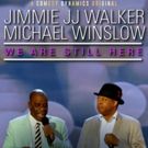 Jimmie JJ Walker & Mike Winslow's New Comedy Special WE ARE STILL HERE to Be…