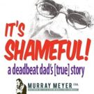 IT'S SHAMEFUL! A DEADBEAT DAD'S [TRUE] STORY Debuts at FRIGID Festival