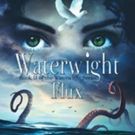 New YA Fantasy Book Release: "Waterwight Flux" is Pure Escapism for 2018