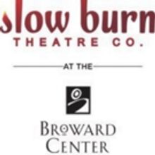 Slow Burn Theatre Company and The Broward Center For The Performing Arts Announced 20
