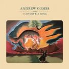 Andrew Combs Releases Cover of The Strokes' REPTILIA From EP 5 COVERS & A SONG out…