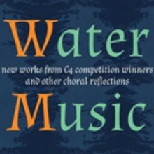 C4: The Choral Composer/Conductor Collective Presents 'Water Music'