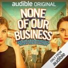 New Audible Original NONE OF OUR BUSINESS Hosted by The Templeton Philharmonic Out July 31