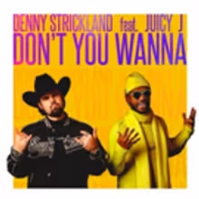Denny Strickland & Juicy J Team Up In New Video “Don't You Wanna”