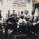 Afro-Cuban All Stars' A TODA CUBA LE GUSTA Out September 7 + U.S. Live Shows Coming
