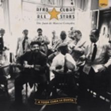 Afro-Cuban All Stars' A TODA CUBA LE GUSTA Out September 7 + U.S. Live Shows Coming