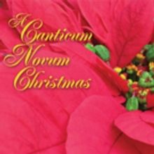 The Canticum Novum Singers Presents A CANTICUM NOVUM CHRISTMAS