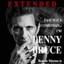I AM NOT A COMEDIAN...I'M LENNY BRUCE Extends Through January