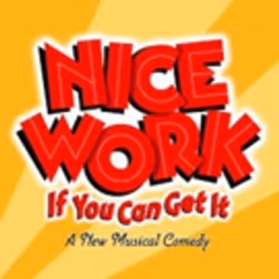 Stage Door Theatre Presents NICE WORK IF YOU CAN GET IT