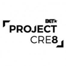 BET Networks & Paramount Players Announce Top Ten PROJECT CRE8 Semifinalists