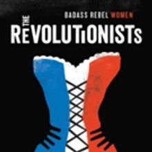 Unicorn Theatre Presents the Regional Premiere of THE REVOLUTIONISTS