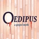 Firehouse Announces Cast And Creative Team Of OEDIPUS, A GOSPEL MYTH