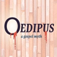 Firehouse Announces Cast And Creative Team Of OEDIPUS, A GOSPEL MYTH