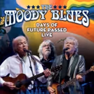 THE MOODY BLUES Days Of Future Passed Live To Be Released 3/23