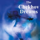 Performances Begin Tomorrow For Dark Romantic Comedy THE CHEKHOV DREAMS At Theatre…