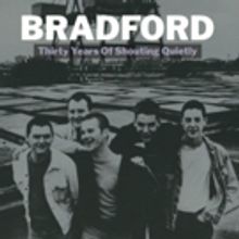 Indie-Music Group BRADFORD Releases THIRTY YEARS OF SHOUTING QUIETLY Today