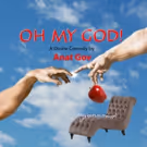 Theatre Or Presents The Regional Premiere Of OH MY GOD!