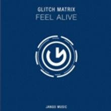 Glitch Matrix Releases New Single FEEL ALIVE Today