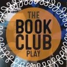 THE BOOK CLUB PLAY Offers Laughter, Literature And Love Triangles