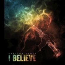Christian Hip-Hop Artist Karlton Jones Releases New EP Titled I BELIEVE