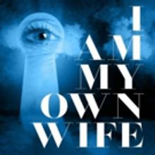Out Front Theatre Company Stages Innovative Production Of I AM MY OWN WIFE