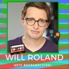 The 'Broadwaysted' Podcast Welcomes BE MORE CHILL's Will Roland