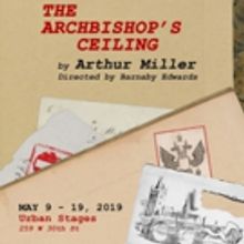 Arthur Miller's The Archbishop's Ceiling Premieres In NYC
