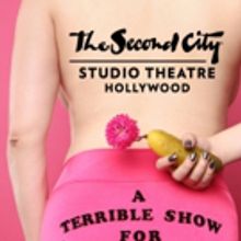 A TERRIBLE SHOW FOR TERRIBLE PEOPLE Comes to the Second City Hollywood Studio Theatre