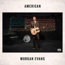 Rising Country Star Morgan Evans Releases New Track AMERICAN + Video