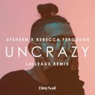 AFSHeeN's UNCRAZY Dance Remix by Lulleaux Out Now