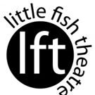 Little Fish Theatre Announces Unique And Exceptional 2019 Season