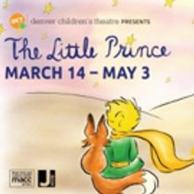 THE LITTLE PRINCE Comes to The Denver Children's Theatre