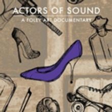 Foley Artist Documentary ACTORS OF SOUND Available February 27