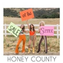 Rising Country Trio Honey County Releases Music Video For Latest Single SALE OF THE…