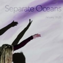 Proteo Media + Performance's SEPARATE OCEANS Premieres At Theaterlab January 18-20