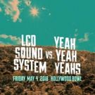 Second Show Added For LCD Soundsystem Vs. Yeah Yeah Yeahs At Hollywood Bowl 5/4 and…