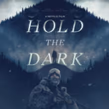 Key Art Debuts for HOLD THE DARK, a Netflix Film Starring Jeffrey Wright, Alexander…