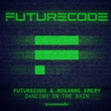 Futurecode Link Up With Roxanne Emery For Debut Single DANCING IN THE RAIN