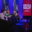Theater Talk: Kate Baldwin, Gavin Creel & Charlie Stemp on HELLO, DOLLY!'s New…