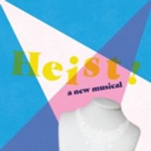 New Musical Comedy HEIST! Announces Special Preview