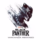 Marvel Music And Hollywood Records Release BLACK PANTHER: WAKANDA REMIXED EP