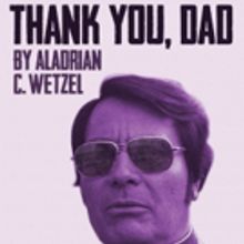 THANK YOU, DAD, A New Play About Cult Leader Jim Jones Premieres