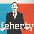 FEHERTY to Return for Ninth Season