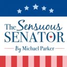 Political Farce THE SENSUOUS SENATOR Will Have Audience Voting for More