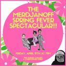 Tara Merdjanoff & Jeremy Bohen Star In THE MERDJANOFF SPRING FEVER SPECTACULAR at…