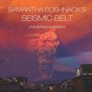 Samantha Boshnack Releases 'Seismic Belt-Live in Santa Monica'